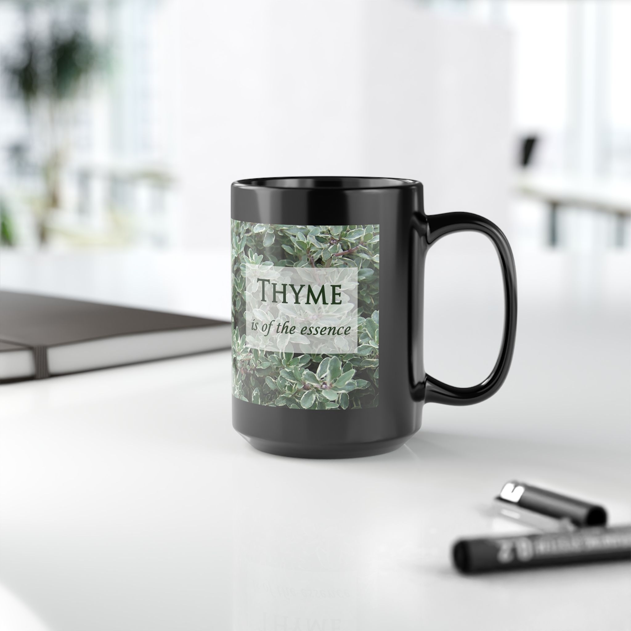 Thyme is of the Essence ~ Now is the Thyme on back ~ Procrastinators, Herb Lovers, Legal ~ Original Design Black Mug (11oz, 15oz) - Image 17