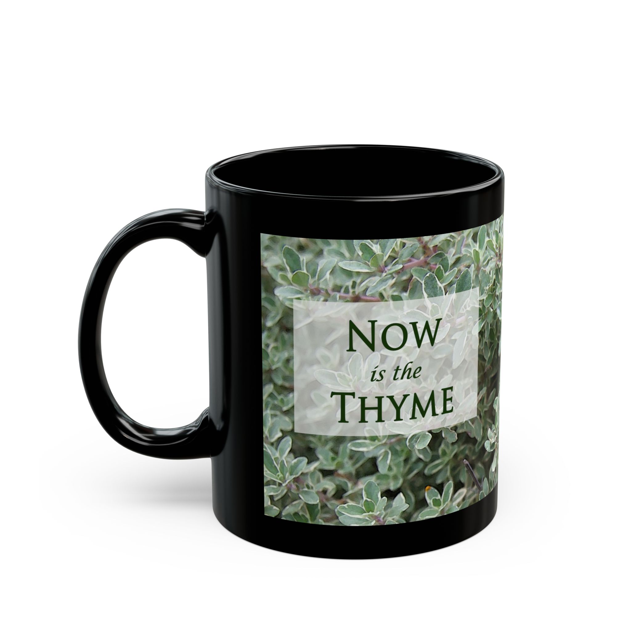 Thyme is of the Essence ~ Now is the Thyme on back ~ Procrastinators, Herb Lovers, Legal ~ Original Design Black Mug (11oz, 15oz) - Image 3