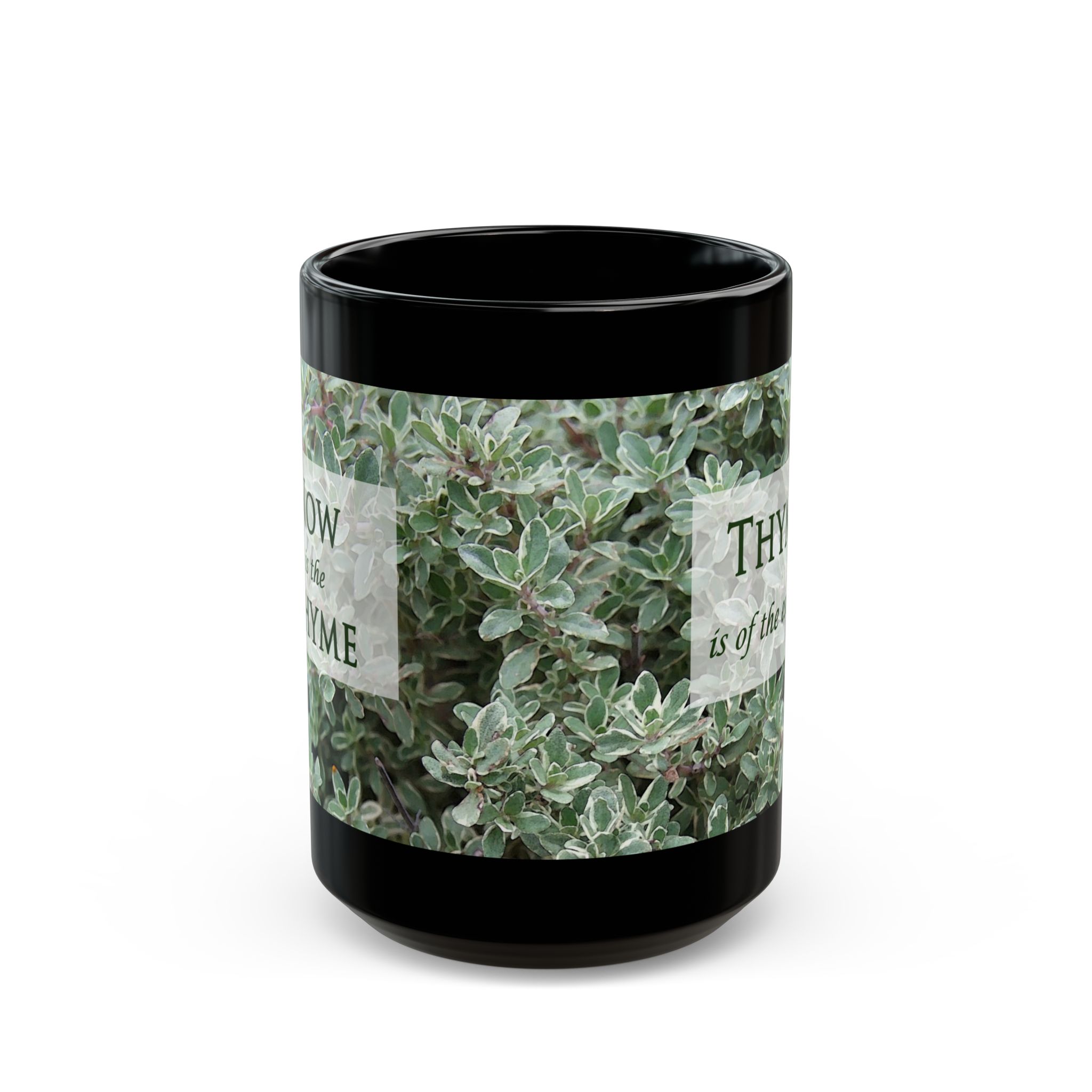 Thyme is of the Essence ~ Now is the Thyme on back ~ Procrastinators, Herb Lovers, Legal ~ Original Design Black Mug (11oz, 15oz) - Image 10