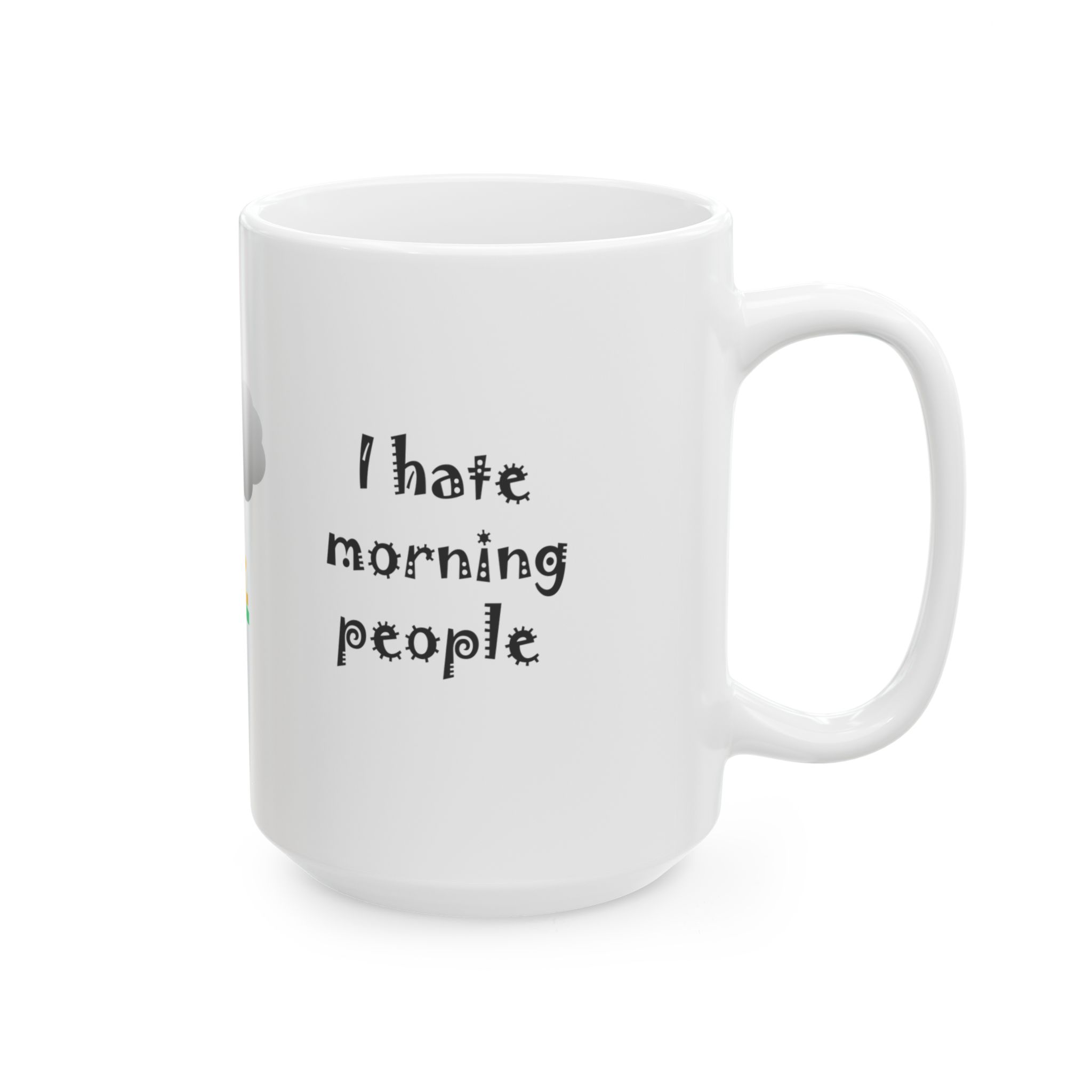 I hate morning people & mornings and people Big Gray Cloud at Sunrise White Coffee Mug, (11oz, 15oz) - Image 18