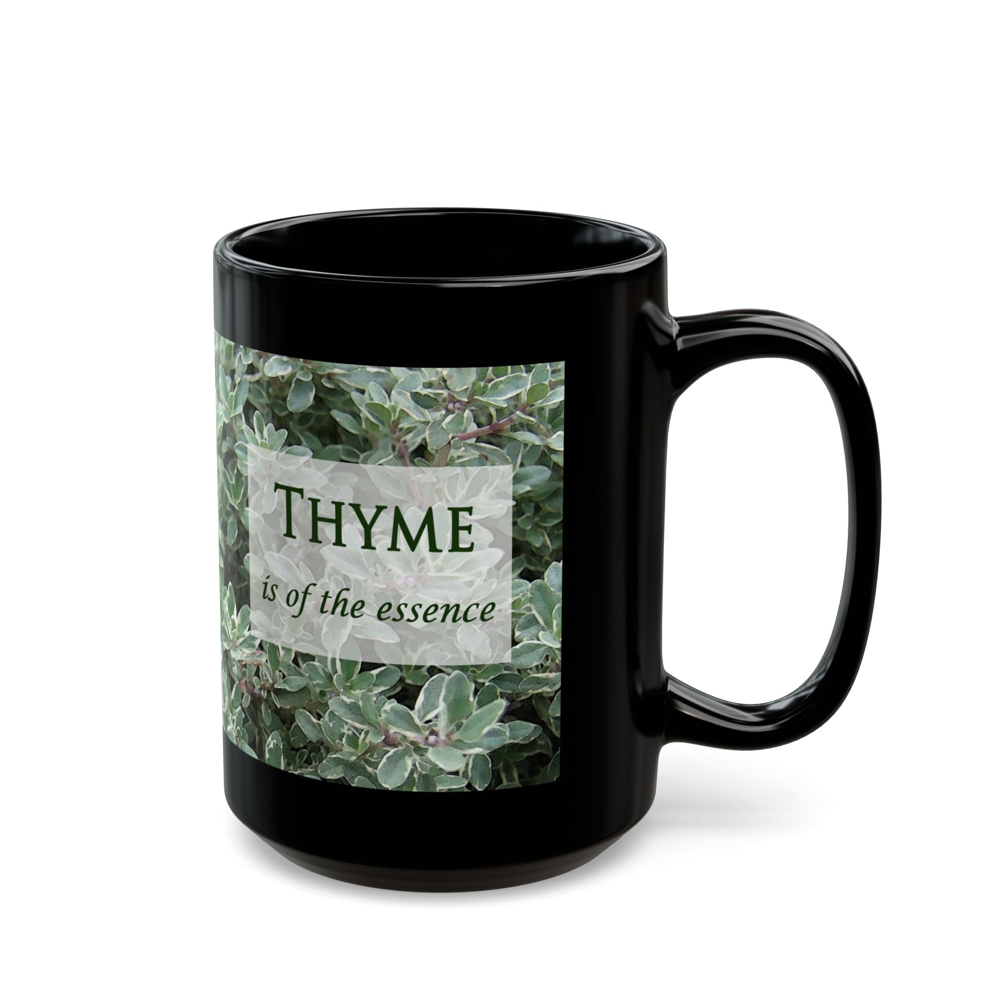 Thyme is of the Essence ~ Now is the Thyme on back ~ Procrastinators, Herb Lovers, Legal ~ Original Design Black Mug (11oz, 15oz) - Image 11