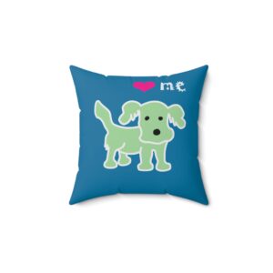 Love me Puppy on front, Need Hugs on back, Faux Suede Square Pillow 4 sizes: 14", 16",18", 20" square