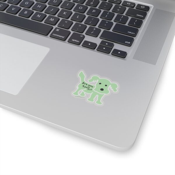 Are You Ready? Motivational Puppy Transparent Edge Sticker - 4 sizes:2", 3", 4", 6"