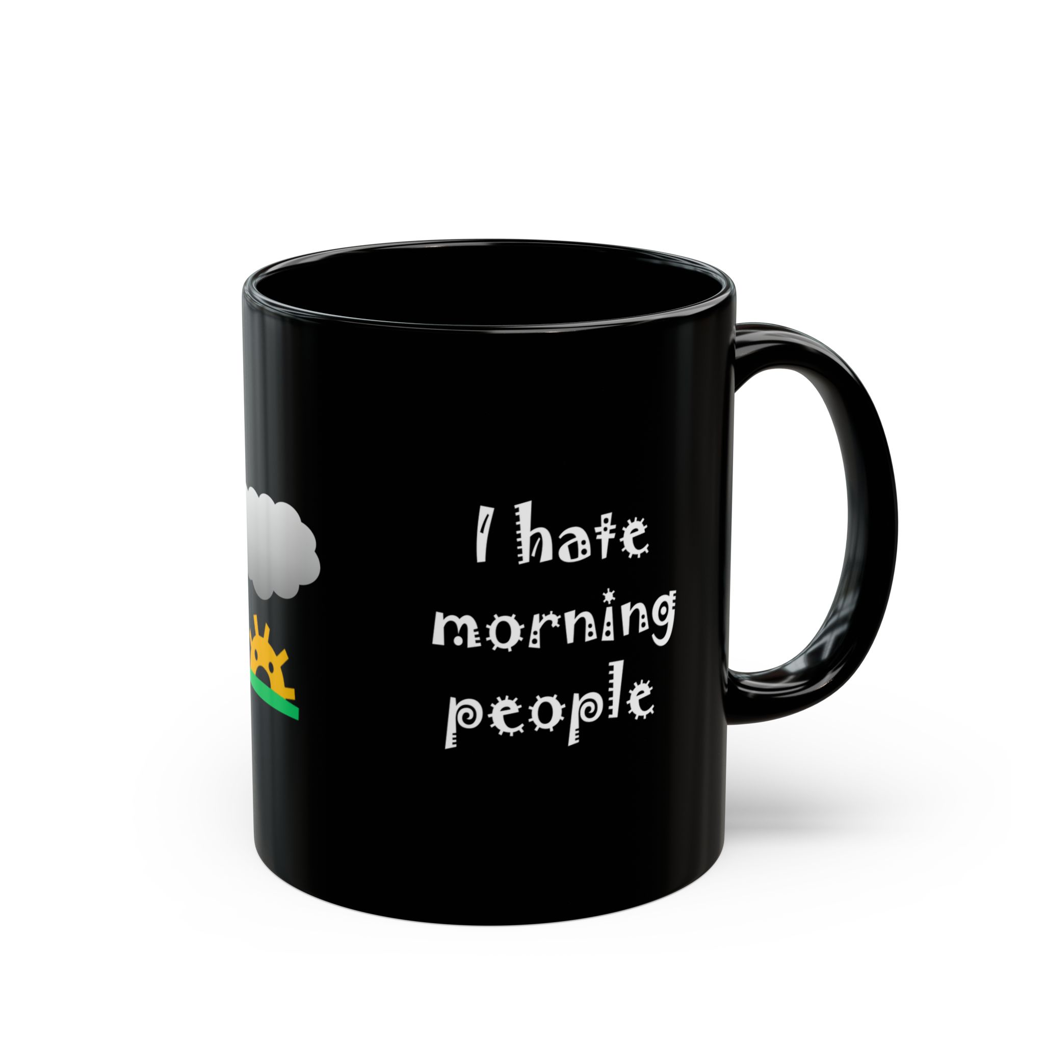 I hate morning people & mornings and people Big Gray Cloud at Sunrise Black Coffee Mug (11oz, 15oz) - Image 5