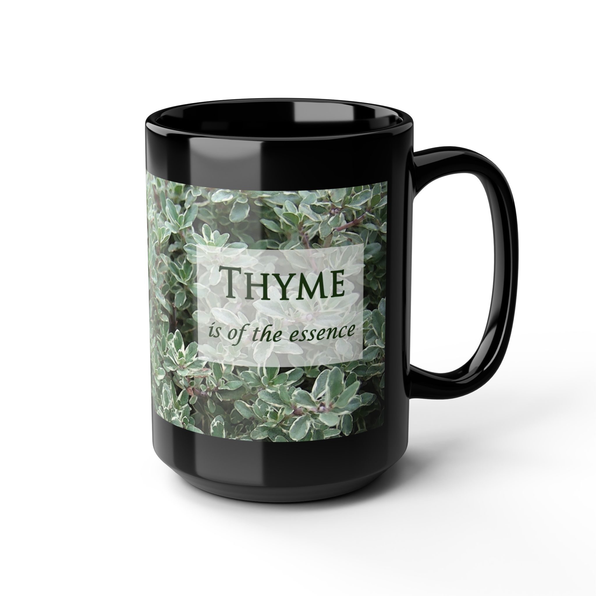 Thyme is of the Essence ~ Now is the Thyme on back ~ Procrastinators, Herb Lovers, Legal ~ Original Design Black Mug (11oz, 15oz) - Image 15