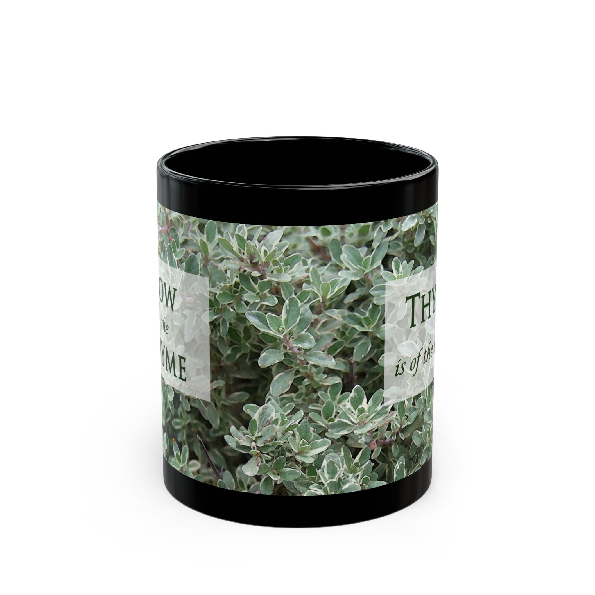 Thyme is of the Essence ~ Now is the Thyme on back ~ Procrastinators, Herb Lovers, Legal ~ Original Design Black Mug (11oz, 15oz)