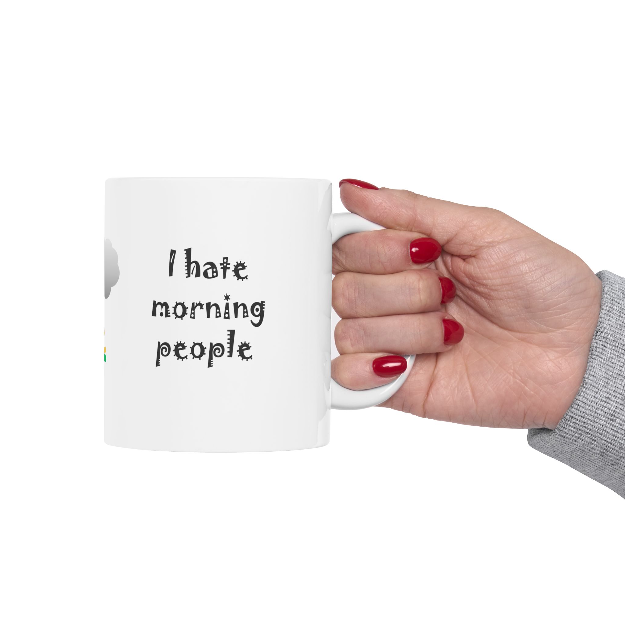 I hate morning people & mornings and people Big Gray Cloud at Sunrise White Coffee Mug, (11oz, 15oz) - Image 13