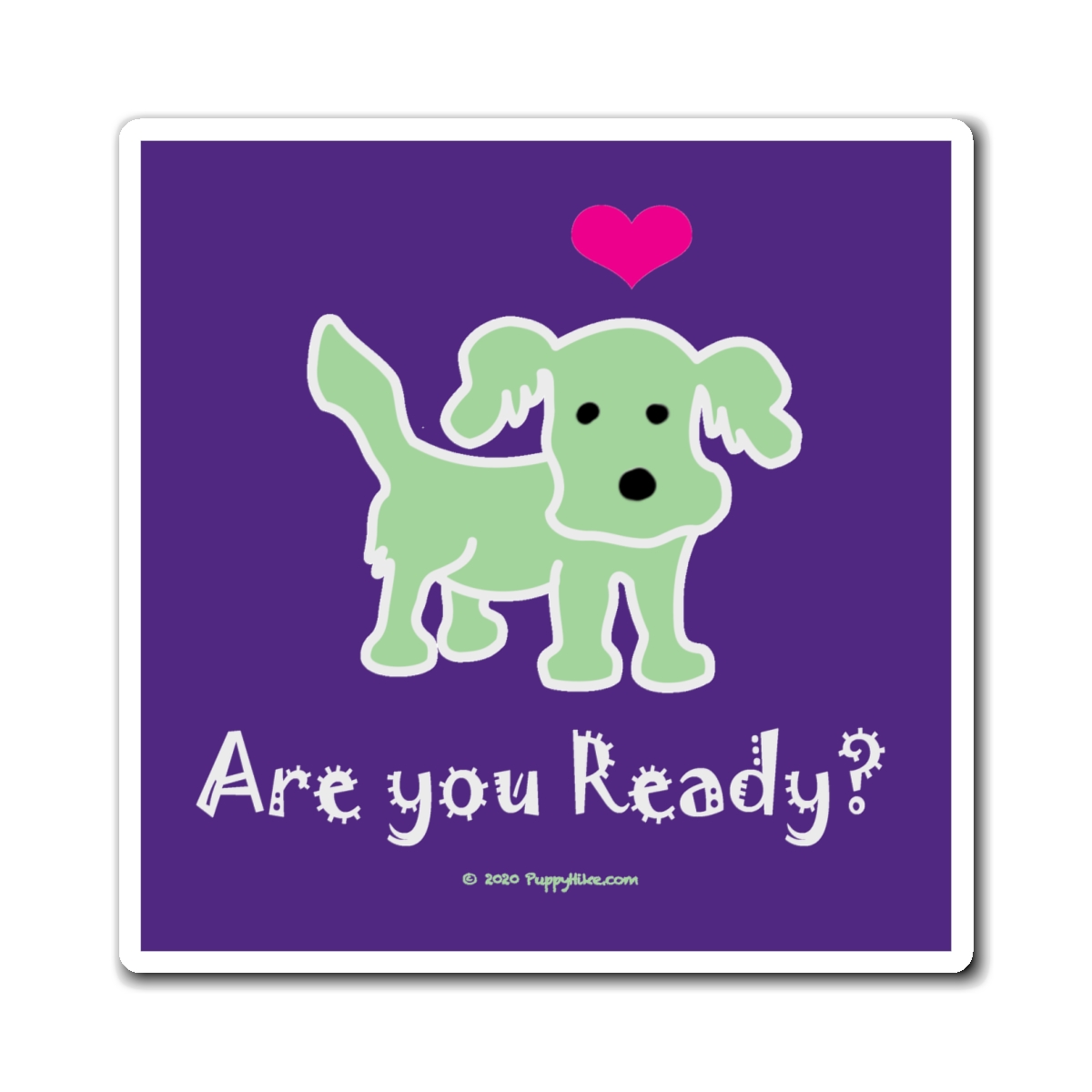 Are You Ready Magnet Reminder with Lime Puppy on Purple background in 3 sizes: 3x3", 4x4", 6x6" - Image 6