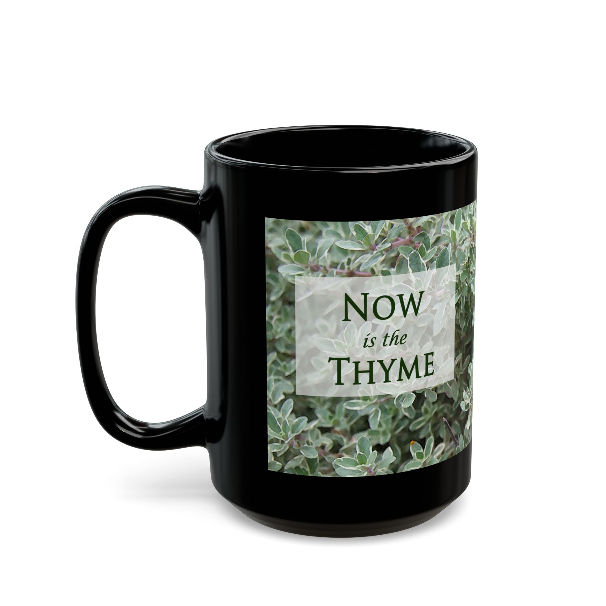Thyme is of the Essence ~ Now is the Thyme on back ~ Procrastinators, Herb Lovers, Legal ~ Original Design Black Mug (11oz, 15oz) - Image 12